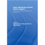 Islam, Democracy and the State in Algeria: Lessons for the Western Mediterranean and Beyond