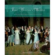 Jane Austen's World : The Life and Times of England's Most Popular Novelist