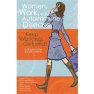 Women, Work, and Autoimmune Disease : Keep Working, Girlfriend!