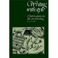 Writing with Style : Conversations on the Art of Writing