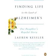 Finding Life in the Land of Alzheimer's : One Daughter's Hopeful Story