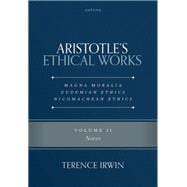 Aristotle's Ethical Works: Magna Moralia, Eudemian Ethics, Nicomachean Ethics Volume II Notes