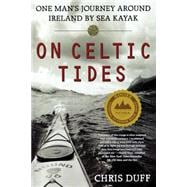 On Celtic Tides One Man's Journey Around Ireland by Sea Kayak