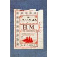 The Passages of H. M.: A Novel of Herman Melville