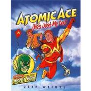 Atomic Ace (He's Just My Dad)