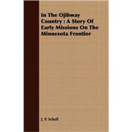 In the Ojibway Country : A Story of Early Missions on the Minnesota Frontier