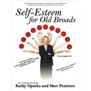 Self-Esteem for Old Broads : 155 Power Charges to Encourage New Ways of Thinking for Women over Forty