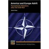 America and Europe Adrift: Transatlantic Relations after the Cold War