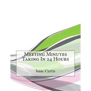 Meeting Minutes Taking in 24 Hours
