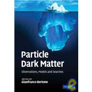 Particle Dark Matter: Observations, Models and Searches