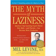Myth of Laziness : America's Top Learning Expert Shows How Kids and Parents Can Become More Productive