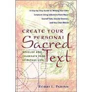 Create Your Personal Sacred Text Develop and Celebrate Your Spiritual Life