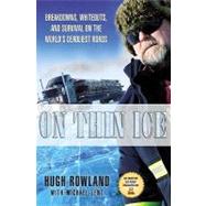 On Thin Ice : Breakdowns, Whiteouts, and Survival on the World's Deadliest Roads