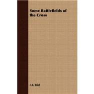 Some Battlefields of the Cross