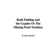 Ruth Fielding and the Gypsies Or The Missing Pearl Necklace