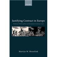 Justifying Contract in Europe Political Philosophies of European Contract Law