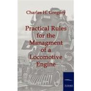 Practical Rules for the Managment of a Locomotive Engine