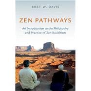 Zen Pathways An Introduction to the Philosophy and Practice of Zen Buddhism
