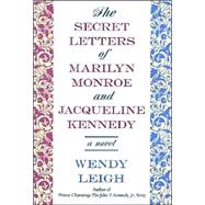The Secret Letters; of Marilyn Monroe and Jacqueline Kennedy