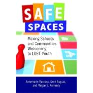 Safe Spaces : Making Schools and Communities Welcoming to LGBT Youth