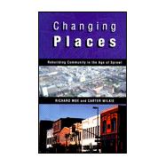 Changing Places : Rebuilding Community in the Age of Sprawl