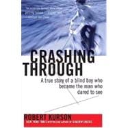 Crashing Through The Extraordinary True Story of the Man Who Dared to See