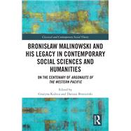 Bronislaw Malinowski and His Legacy in Contemporary Social Sciences and Humanities