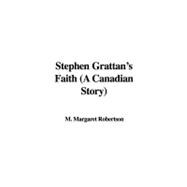 Stephen Grattan's Faith (A Canadian Story)