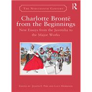 Charlotte Brontd from the Beginnings: New Essays from the Juvenilia to the Major Works