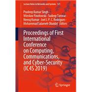 Proceedings of First International Conference on Computing, Communications, and Cyber-security - Ic4s 2019