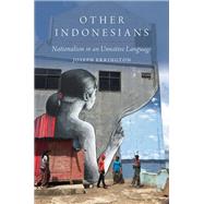 Other Indonesians Nationalism in an Unnative Language