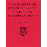A Descriptive Catalogue of the Sanskrit and Other Indian Manuscripts of the Chandra Shum Shere Collection in the Bodleian Library