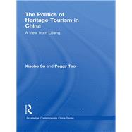 The Politics of Heritage Tourism in China: A View from Lijiang