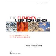 Elements of User Experience, The  User-Centered Design for the Web and Beyond