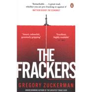 The Frackers: The Outrageous Inside Story of the New Energy Revolution