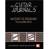 Mel Bay's Guitar Journals Mastering the Fingerboard: The Reading Book