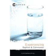 Experiencing Baptism and Communion