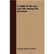 A Child of the Sea, and Life Among the Mormons