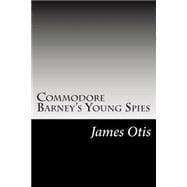 Commodore Barney's Young Spies