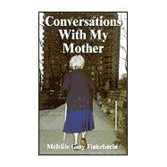 Conversations with My Mother : Reflections on the Death of a Parent