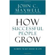 How Successful People Grow 15 Ways to Get Ahead in Life