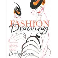 Fashion Drawing Inspirational Step-by-Step Illustrations Show You How to Draw Like a Fashion Illustrator