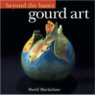 Beyond the Basics®: Gourd Art