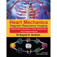 Heart Mechanics: Magnetic Resonance ImagingùMathematical Modeling, Pulse Sequences, and Image Analysis