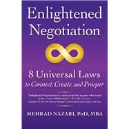 Enlightened Negotiation™ 8 Universal Laws to Connect, Create, and Prosper