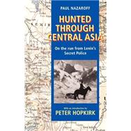 Hunted through Central Asia On the Run from Lenin's Secret Police