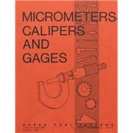 Micrometers, Calipers and Gages,9780913163689