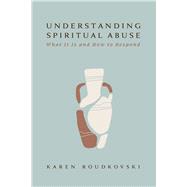 Understanding Spiritual Abuse What It Is and How to Respond