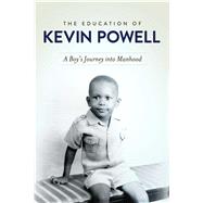 The Education of Kevin Powell A Boy's Journey into Manhood