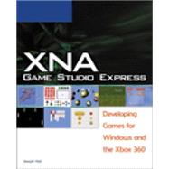 XNA Game Studio Express Developing Games for Windows and the Xbox 360